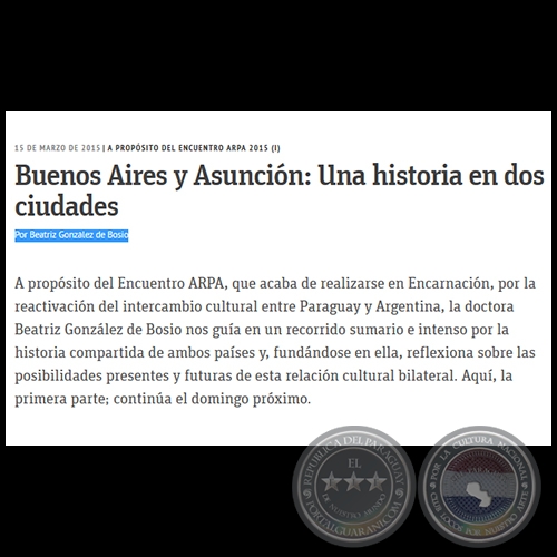 BUENOS AIRES Y ASUNCIN: UNA HISTORIA EN DOS CIUDADES -  A propsito del Encuentro ARPA 2015 (I) - Por BEATRIZ GONZLEZ DE BOSIO - Domingo, 15 de Marzo de 2015